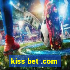 kiss bet .com