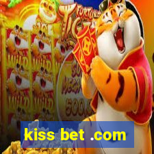 kiss bet .com