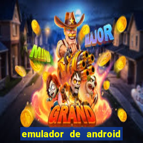 emulador de android para pc fraco