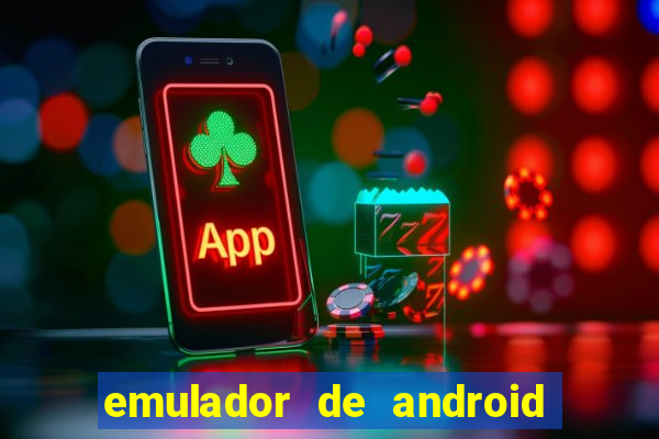 emulador de android para pc fraco