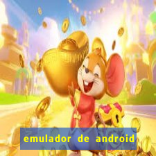 emulador de android para pc fraco