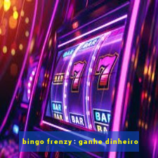 bingo frenzy: ganhe dinheiro