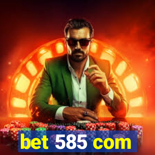 bet 585 com