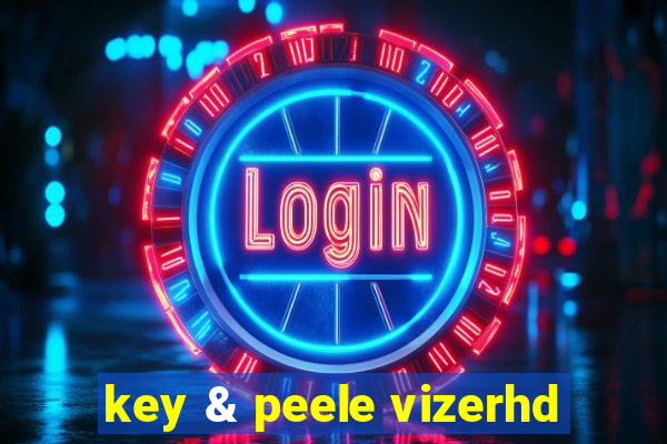 key & peele vizerhd