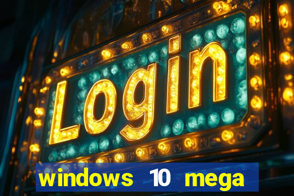 windows 10 mega lite download