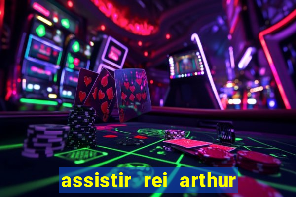 assistir rei arthur 2004 dublado