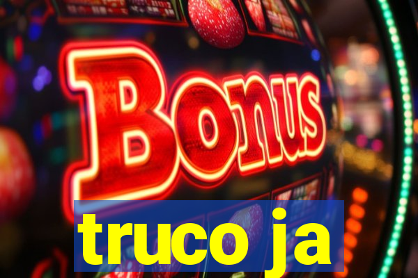 truco ja