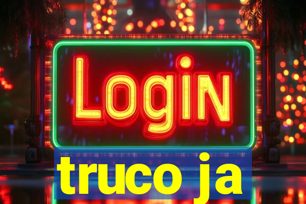 truco ja