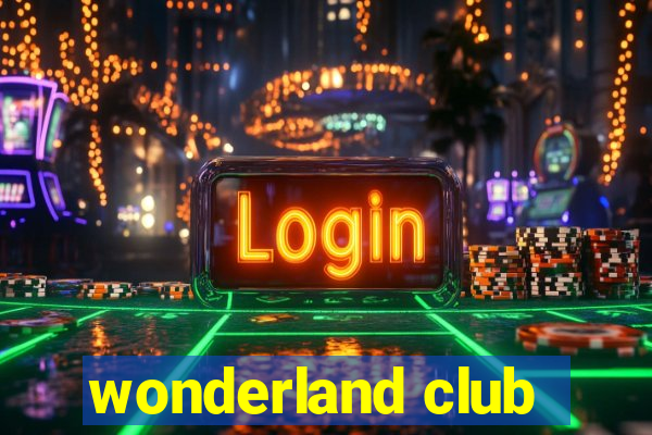 wonderland club