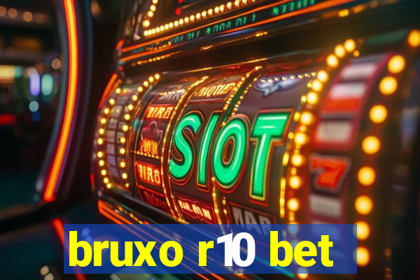 bruxo r10 bet