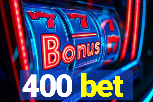 400 bet