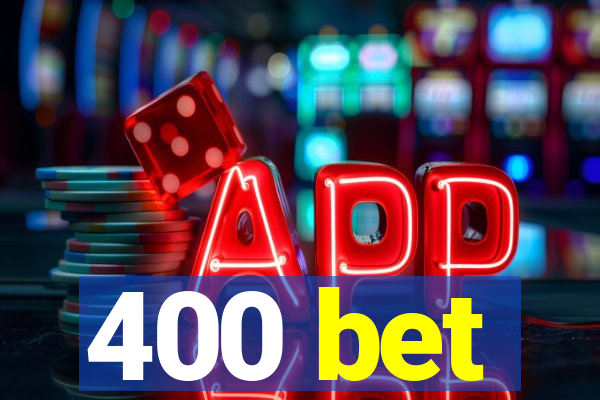 400 bet