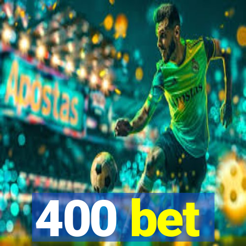 400 bet