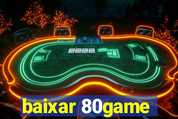 baixar 80game