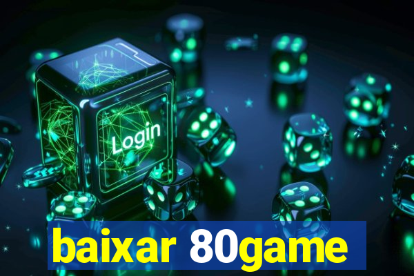 baixar 80game