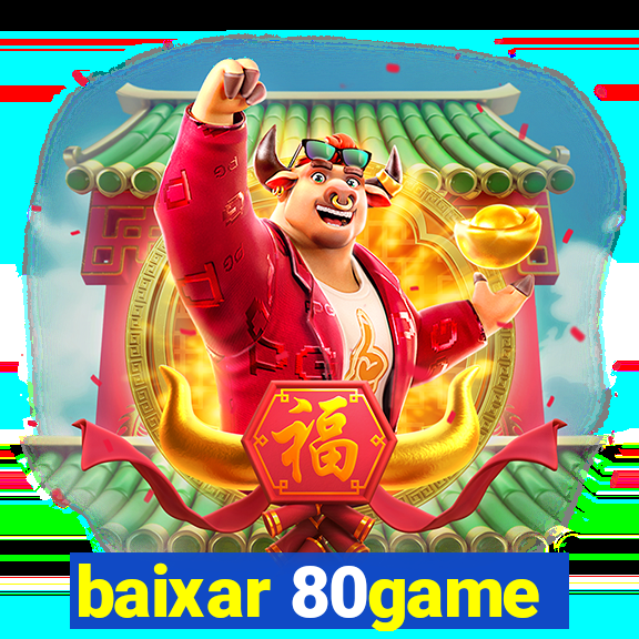 baixar 80game