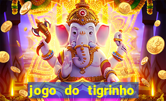 jogo do tigrinho bonus sem deposito