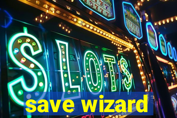 save wizard