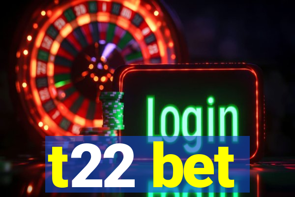 t22 bet