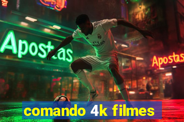 comando 4k filmes