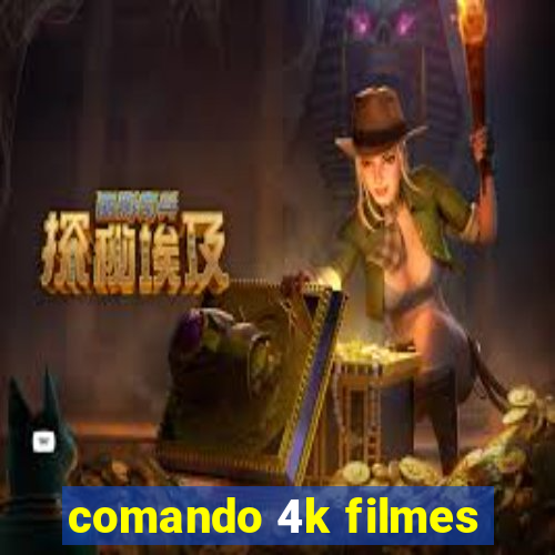 comando 4k filmes