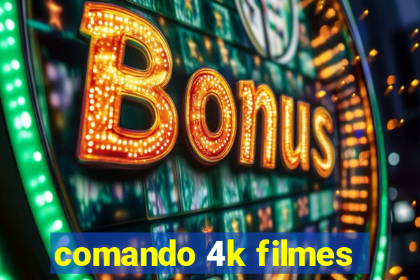 comando 4k filmes