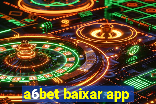 a6bet baixar app