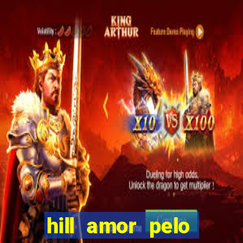 hill amor pelo jogo online