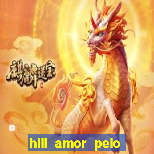 hill amor pelo jogo online