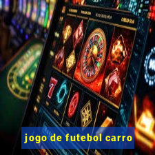 jogo de futebol carro