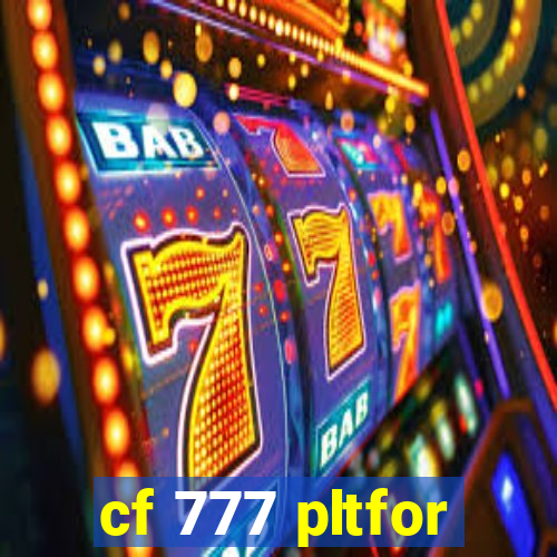 cf 777 pltfor