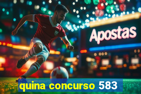 quina concurso 583