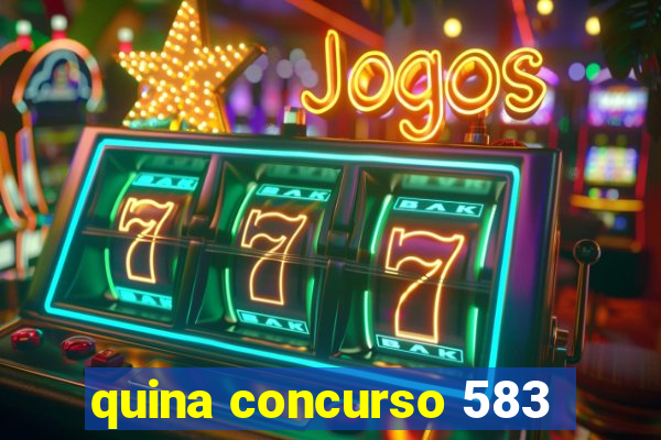 quina concurso 583