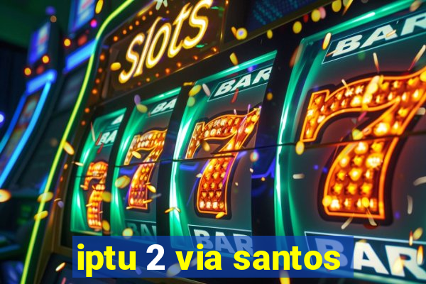 iptu 2 via santos