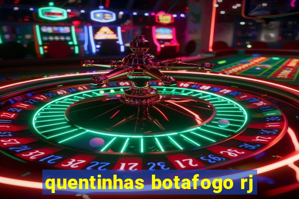 quentinhas botafogo rj