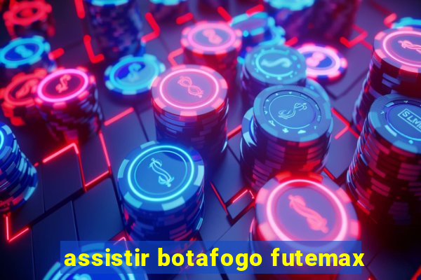 assistir botafogo futemax