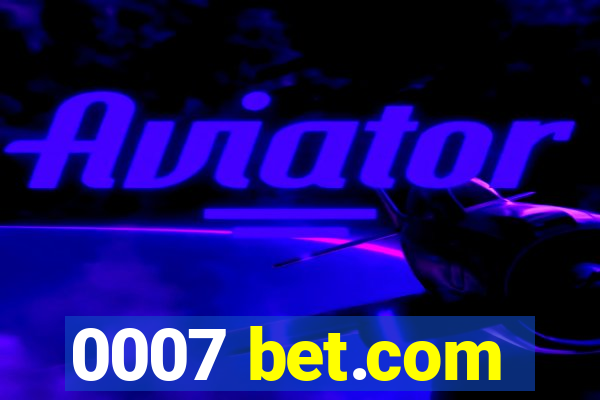 0007 bet.com