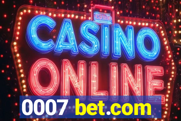 0007 bet.com