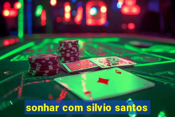 sonhar com silvio santos