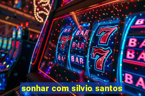 sonhar com silvio santos