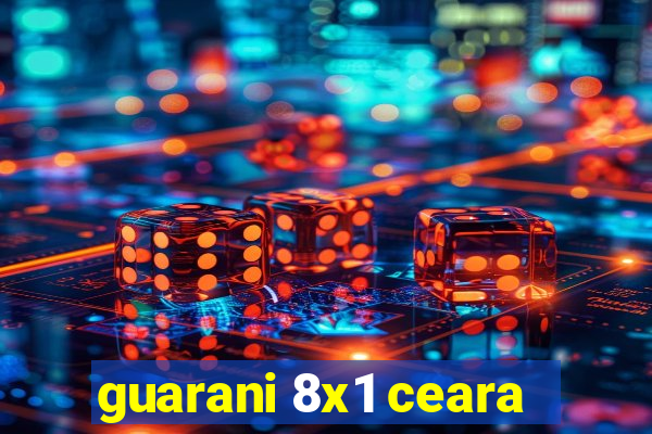 guarani 8x1 ceara