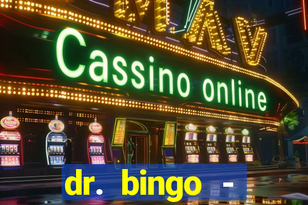 dr. bingo - videobingo   slots