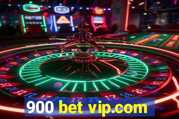 900 bet vip.com