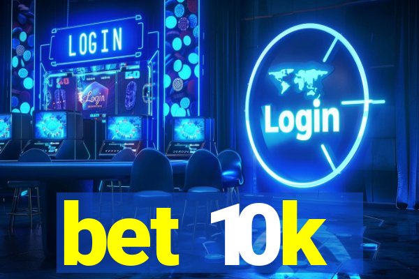 bet 10k