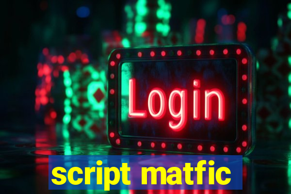 script matfic