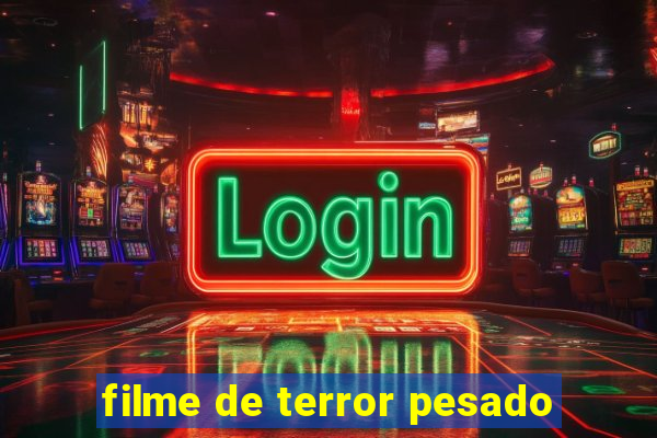 filme de terror pesado