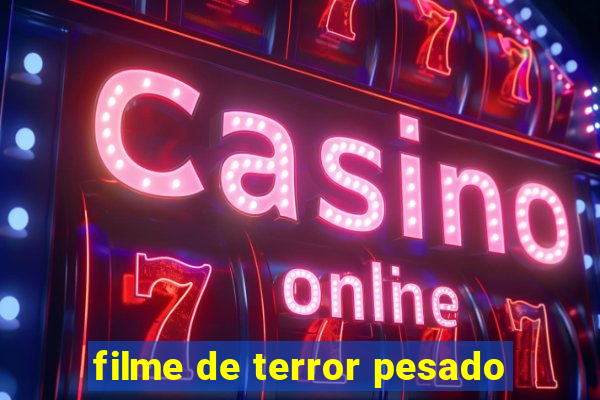 filme de terror pesado