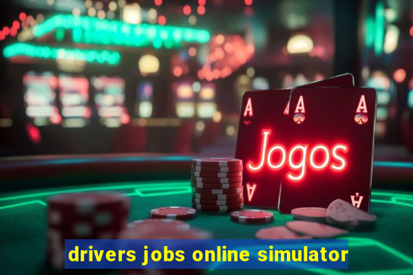 drivers jobs online simulator