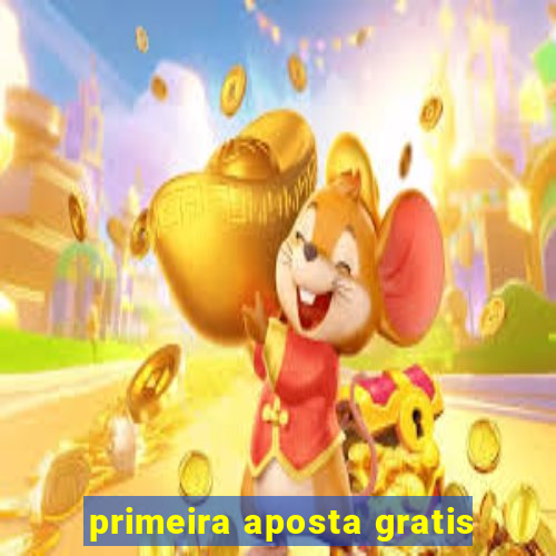 primeira aposta gratis