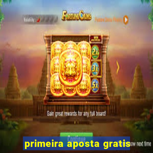 primeira aposta gratis